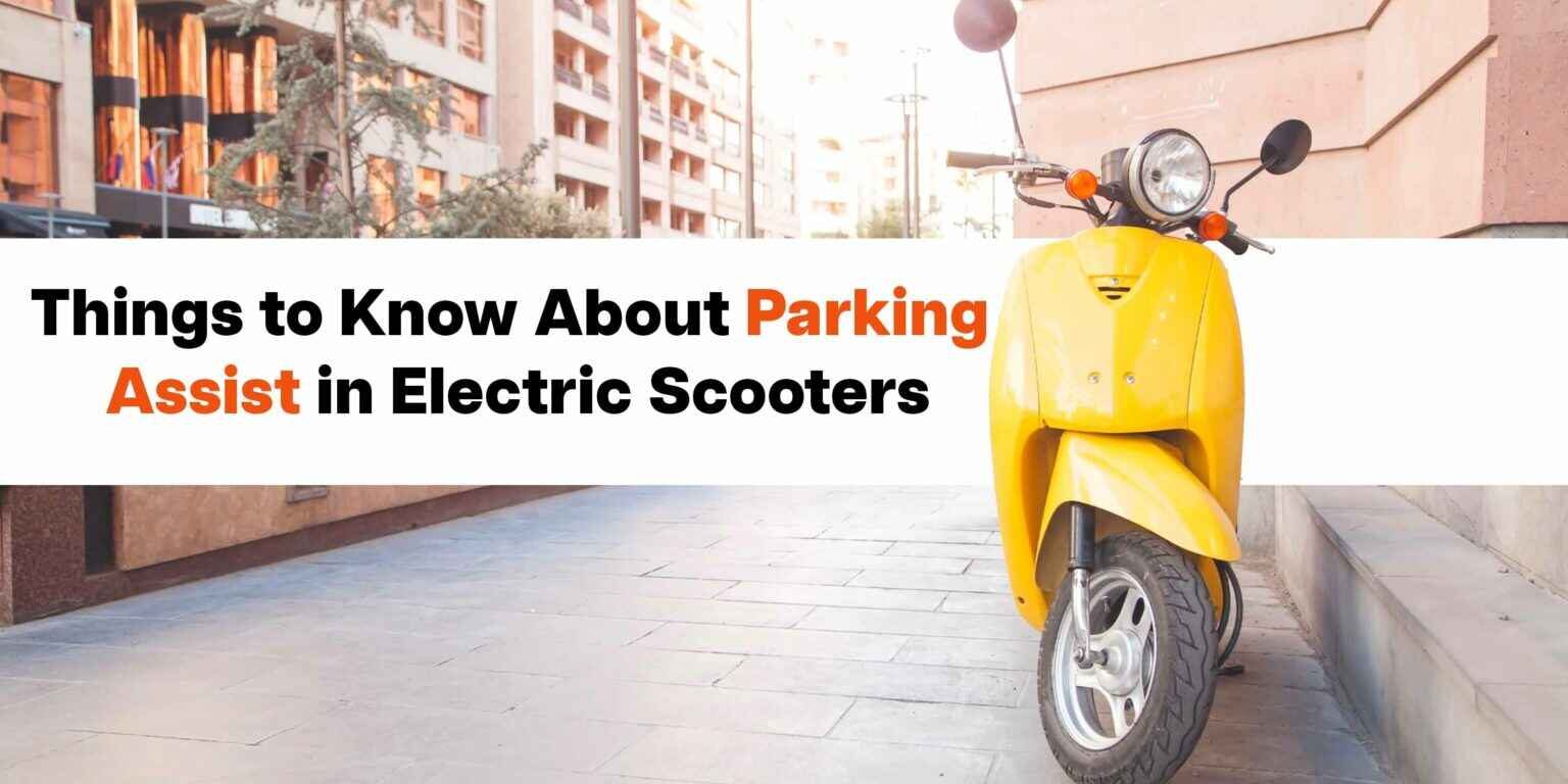 Things to know about Parking Assist in Electric Scooters Things to know about Parking Assist in Electric Scooters