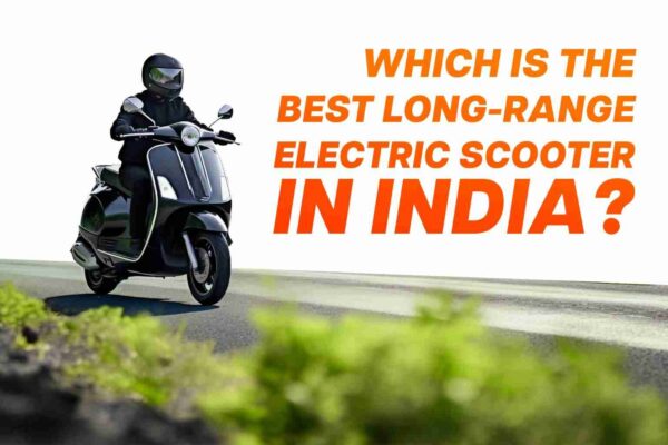 Which is the best long-range electric scooter in India ?
