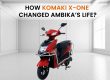 How Komaki X-One Changed Ambika’s Life?