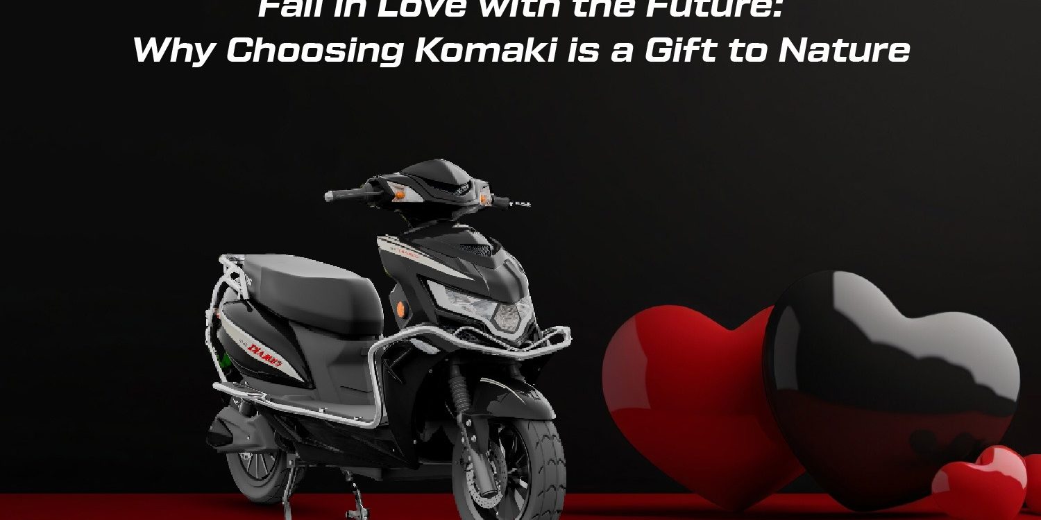 Choosing Komaki electric is a Gift to Nature