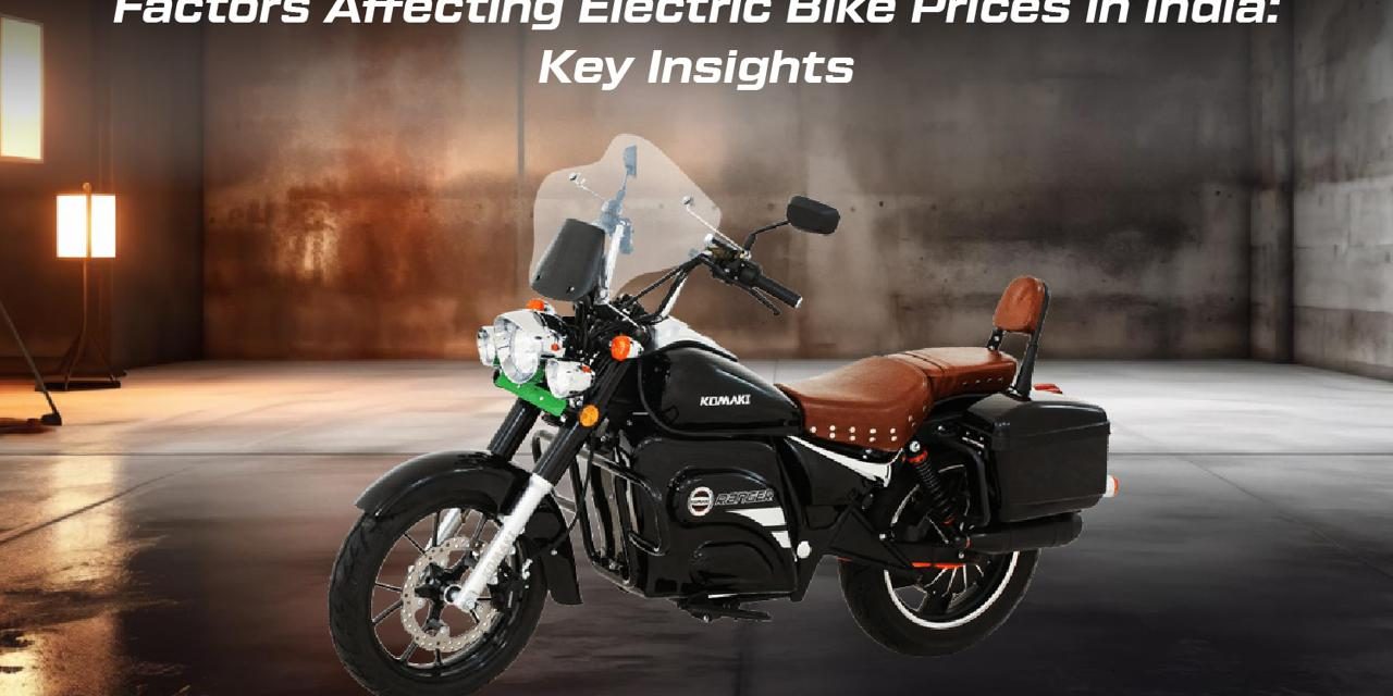 Electric bike price Factors Affecting Electric Bike Prices in India